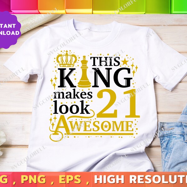 21st Birthday Svg | This King Makes 21 Look Awesome Svg | 21th Birthday King Svg | PNG | EPS | Digital Download | Cut file | Cricut