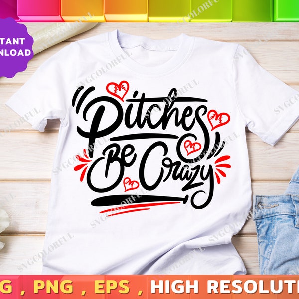 Softball Mom Svg | Pitches Be Crazy Svg | Baseball Mom Shirt Svg | Sarcastic Mom Shirt |PNG | EPS | Digital Download | Cutting file | Cricut