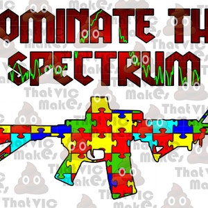 Dominate the Spectrum Weaponized Autism png for dark or light background