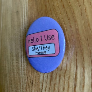 Hello I Use She/He/They/Other Pronouns Pinback Buttons image 6