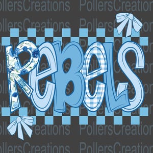 May include: A digital design featuring the word "Rebels" in light blue, with floral and gingham patterns. The design includes light blue bows and a checkered pattern, set against a dark gray background.