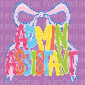 May include: A colorful graphic design on a purple background. The words "ADMIN ASSISTANT" are displayed in large, playful letters, each in a different bright color. A pink and blue bow is at the top.