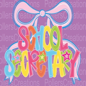 May include: A colorful graphic on a purple background that reads "SCHOOL SECRETARY" in large, playful letters. The letters are outlined in blue and filled with various colors. A pink bow is at the top.