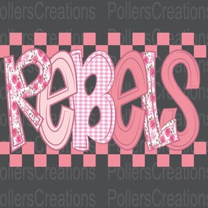 May include: Pink "Rebels" text with a floral and gingham pattern, set against a pink and black checkered background. The word "Rebels" is in a bold, playful font, perfect for apparel or accessories.