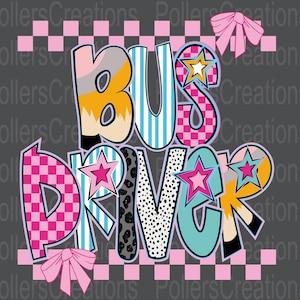 May include: A graphic design on a gray background that says "BUS DRIVER" in large, colorful letters. The letters have various patterns, including stripes, polka dots, and checkered designs. Pink bows and stars are also included in the design.
