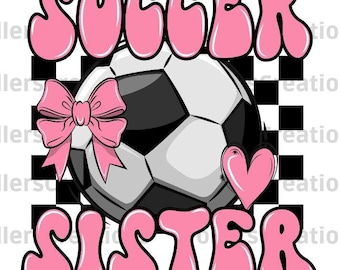 May include: Pink and white graphic with the text "Soccer Sister" in bubble letters. A black and white soccer ball with a pink bow is in the center of the graphic.