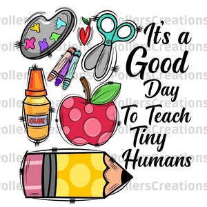 Peut inclure: Illustration colorée avec des fournitures scolaires et le texte « It's a Good Day To Teach Tiny Humans ». Comprend une palette, des ciseaux, des crayons, de la colle, une pomme et un crayon.