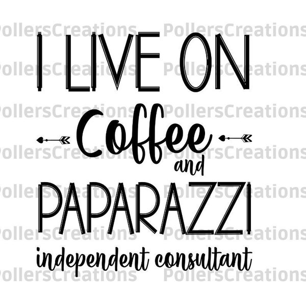 I Live on Coffee and Paparazzi Independent Consultant Png,Funny Coffee Png,Coffee Quote Png,Digital Designs