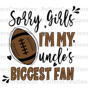 Tut mir leid Mädchen ich bin der größte Fan meines Onkels Png, Fußball Onkel Png, Fußball Sublimation Digital Download, Fußball Schwester, Onkel Shirt Png