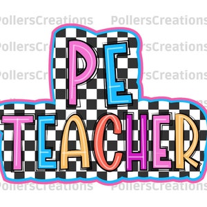 May include: A colorful "PE Teacher" sign with a checkered background. The letters are outlined in black and have a neon effect.