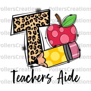 May include: A graphic design featuring a leopard print number 7, a red apple with pink polka dots, and a yellow pencil with a pink eraser. The text "Teachers Aide" is written in a cursive font.