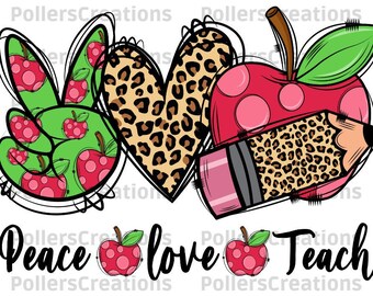 Peace Love Teach Png,Teacher Png,School Sublimation Png,First Day Of School,Digital,Funny Teacher,Hand Drawn doodle,Apple gifts,Pencil Png