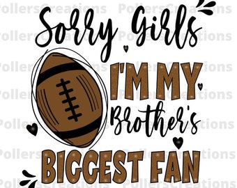 Tut mir leid Mädchen ich bin der größte Fan meines Bruders Png, Fußball Bruder Png, Fußball Sublimation Digitaler Download, Fußball Schwester, Bruder Hemd Png
