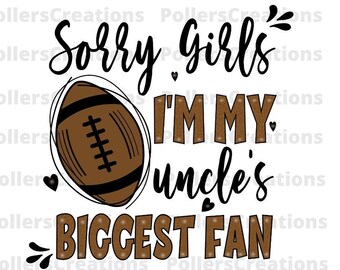 Tut mir leid Mädchen ich bin der größte Fan meines Onkels Png, Fußball Onkel Png, Fußball Sublimation Digital Download, Fußball Schwester, Onkel Shirt Png