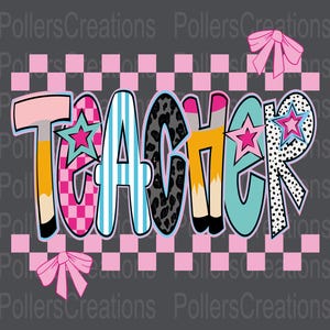May include: A graphic design featuring the word "TEACHER" in a colorful, playful font. The letters are decorated with patterns like pink checkered, blue stripes, and leopard print. Pink bows and stars accent the design on a gray background.