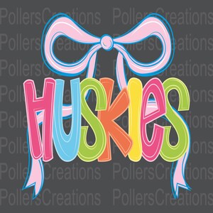 May include: A colorful graphic design featuring the word "HUSKIES" in large, bubble letters. The letters are in various colors, including pink, blue, orange, yellow, and green, with a pink bow at the top and ribbons.