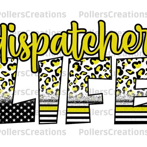 May include: Yellow and black graphic design with the text "dispatcher life" in yellow. The letters are outlined in black and have a leopard print background. The design also includes a black and white American flag and a yellow and black striped flag.