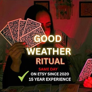 May include: Image of a person holding tarot cards, with the words "GOOD WEATHER RITUAL" in bright text. The image also includes the text "SAME DAY", "ON ETSY SINCE 2020", and "15 YEAR EXPERIENCE". A green checkmark is also visible.