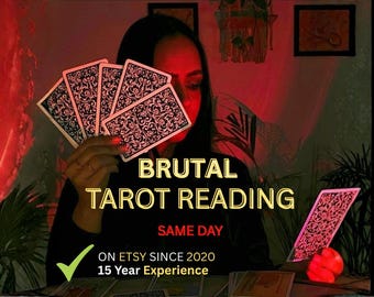 Brutal Tarot Reading, Brutal Reading, clairvoyant reading, telepathy reading, same day reading, accurate reading