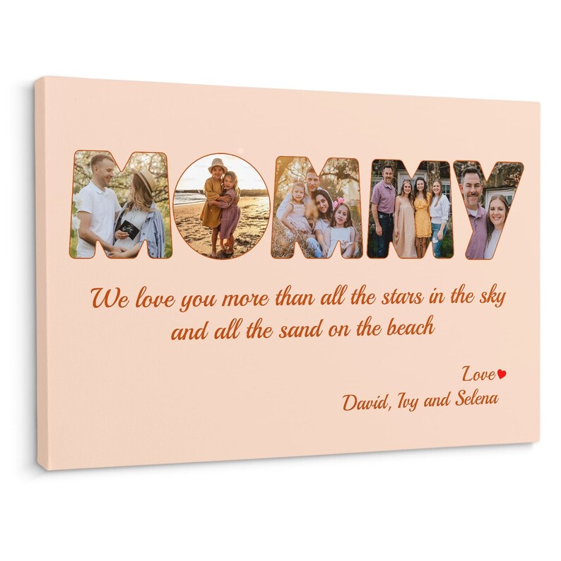 May include: A pink canvas print with the word 'MOMMY' spelled out in large letters. Each letter is filled with a different photo of a family. The text below the letters reads 'We love you more than all the stars in the sky and all the sand on the beach.' The text 'Love' with a red heart symbol and 'David, Ivy and Selena' is below the text.