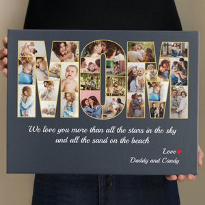 May include: A gray canvas print with a collage of photos arranged in the shape of the word "MOM". The photos are of a family with a mother and children. The text below the collage reads "We love you more than all the stars in the sky and all the sand on the beach. Love, Daddy and Candy."