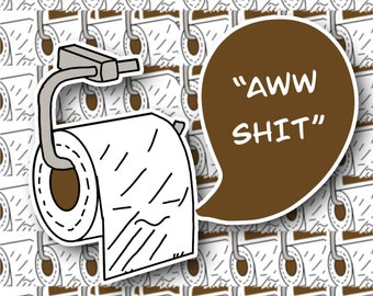 Pegatina "Aww Sh*t" / Papel higiénico / Pegatina para portátil / Resistente al agua / Vinilo blanco brillante