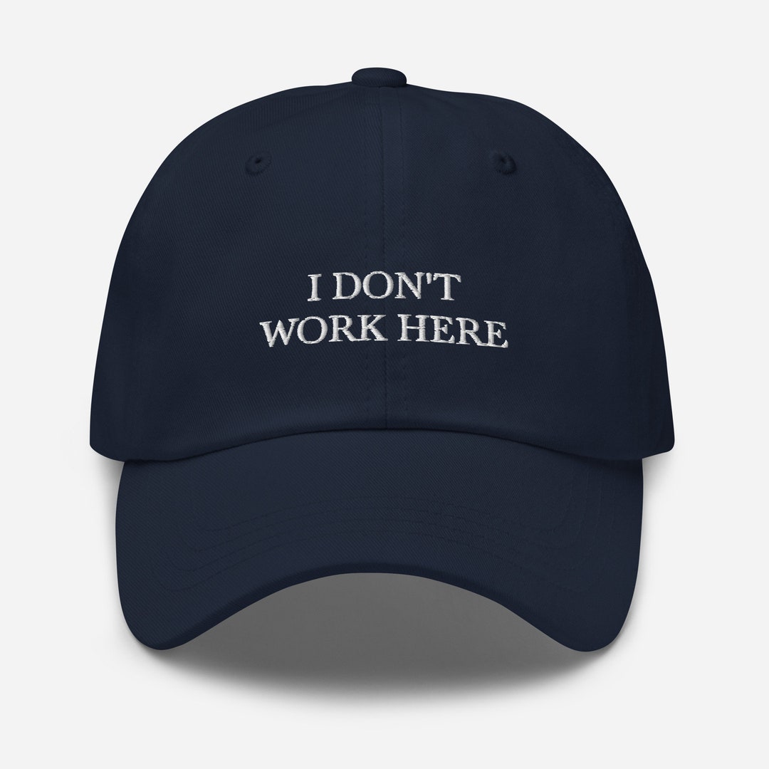 I DON'T WORK HERE Cap 
