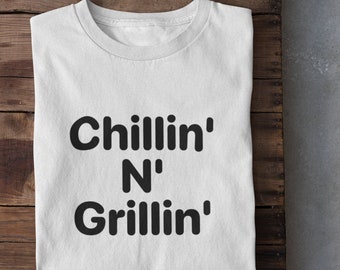 Chillin' N' Grillin' T-Shirt | Funny BBQ Cookout Tee