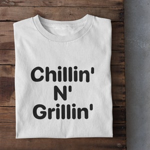 Chillin&#39; N&#39; Grillin&#39; T-Shirt | Funny BBQ Shirt | Unisex Grilling Tee | Summer Cookout Apparel | Barbecue Party Shirt | Food Lovers Gift