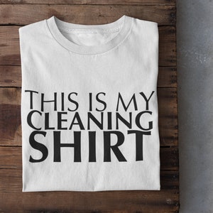 This is My Cleaning Shirt | Unisex Tee | Casual Graphic T-Shirt | Funny Cleaning Shirt | Household Chores Top | Humorous Gift
