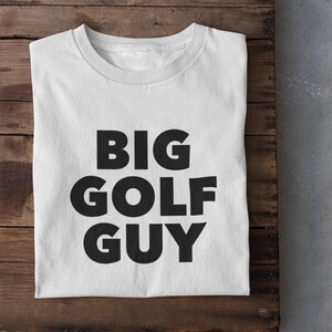 Big Golf Guy Shirt | Funny Golf Tee | Men&#39;s Golf T-Shirt | Golfing Shirt | Gift for Golfers | Sports Humor | Fathers Day Gift