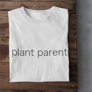 Plant Parent T-Shirt | Unisex Tee | Gardening Shirt | Botanical Lover | Gift for Plant Lovers | Green Thumb | Houseplant Enthusiast