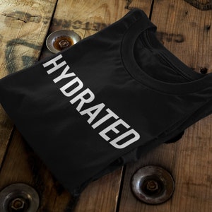Hydration Tee | Hydrated Text Shirt | Unisex Water Reminder | Fitness T-Shirt | Healthy Lifestyle | Gym Attire | Gift for Health Enthusiast