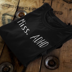 Minimalistic | Miss. ADHD Shirt | Women&#39;s Mental Health Awareness Apparel