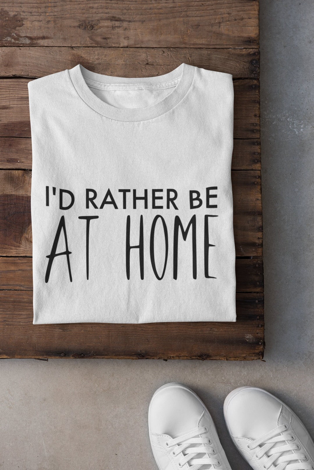 I'd Rather Be at Home Funny Text Tshirt Unisex Tee Comfy Casual Shirt