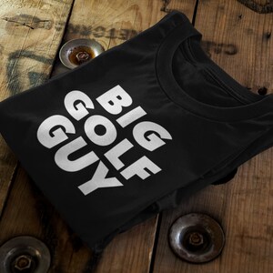 Big Golf Guy Tee | Golf Lover Shirt | Golf Humor Top | Unisex Golf T-Shirt | Men&#39;s Golf | Golfing Apparel | Gift for Golf Fan | Fathers Day