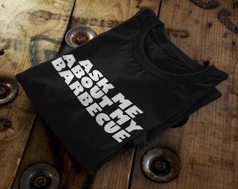 Ask Me About My BBQ T-Shirt | Humorous Grilling Gift