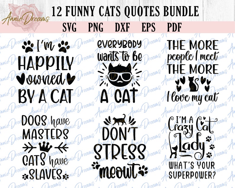 May include: A digital download bundle of 12 funny cat quotes. The quotes are in black text on a white background. Some quotes include paw prints and hearts. One quote says "I'm happily owned by a cat". Another quote says "Dogs have masters, cats have slaves".