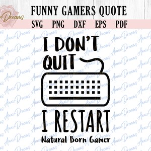 Funny Gamers Quote SVG, Gift For Gamer SVG, Gaming Humor SVG, Craft Ideas for Gamers png, Cut Files for Cricut