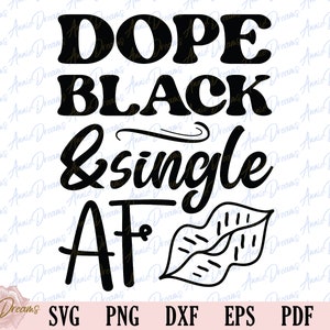 Dope Black &Single SVG, Black Pride SVG, Valentijnsdag Svg, Single AF Svg, Trendy Shirts Png, Mugs Svg, Sublimatie Bestand, Cut File