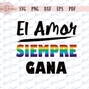 El Amor Siempre Gana SVG, LGBT Gay Pride SVG, Love Always Wins Svg, Gay Parade Svg, Cut Files For Cricut, Silhouette Dxf