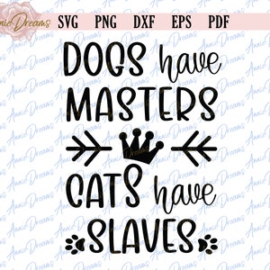 Funny Pets SVG, Pets Loving SVG, Cats Svg, Dogs Svg, Cat Lover SVG, Cat Owner Svg, Dog Owner Svg, Cut File Cricut, Silhouette Cat Dxf