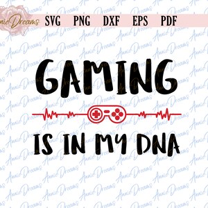 Funny Gamers Quote SVG, Gift For Gamer SVG, Gaming Humor Svg, Gaming Is In My DNA png, Craft Ideas for Gamers png, Cut Files for Cricut