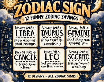 May include: A digital graphic featuring the text NEVER TELL A ZODIAC SIGN 12 FUNNY ZODIAC SAYINGS. It displays six square panels with humorous advice for Libra, Taurus, Gemini, Cancer, Leo, and Scorpio, set against a dark blue starry sky background.