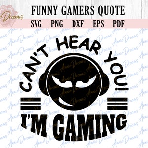 Funny Gamers Quote SVG, Gift For Gamer SVG, Gaming Humor SVG, Craft Ideas for Gamers png, Cut Files for Cricut