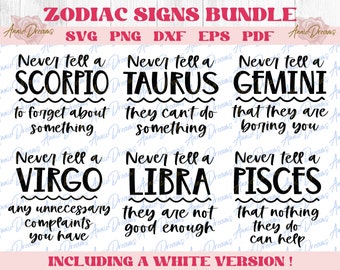 May include: A digital download bundle of 10 SVG cut files featuring zodiac signs with funny sayings. The signs include Scorpio, Taurus, Gemini, Virgo, Libra, Pisces, and more. The text reads "Never tell a Scorpio to forget about something" and "Never tell a Taurus they can't do something".