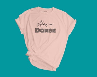 T-shirt "Alors on danse"