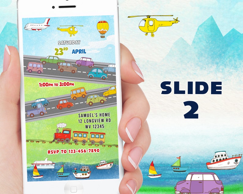 May include: A smartphone displays a colorful children's invitation with illustrations of vehicles, including cars, a train, boats, and a helicopter. The invitation includes the date, time, location, and RSVP information. The text "SLIDE 2" is also visible.
