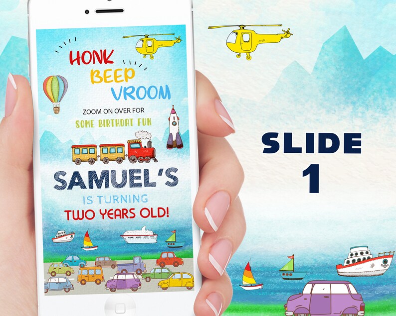May include: A smartphone screen displays a colorful birthday invitation. The design includes a train, cars, boats, and a rocket. Text reads "HONK, BEEP, VROOM" and "SAMUEL'S IS TURNING TWO YEARS OLD!" A yellow helicopter and hot air balloon are also featured.