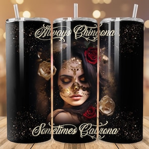Always Chingona Sometimes Cabrona tumbler wrap PNG, Chingona tumbler wrap, latina strong, beautfiul, chingona cabrona, 20 oz skinny tumbler